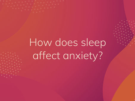 How does sleep affect anxiety?